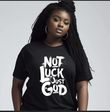 Not luck, Just God T-Shirt