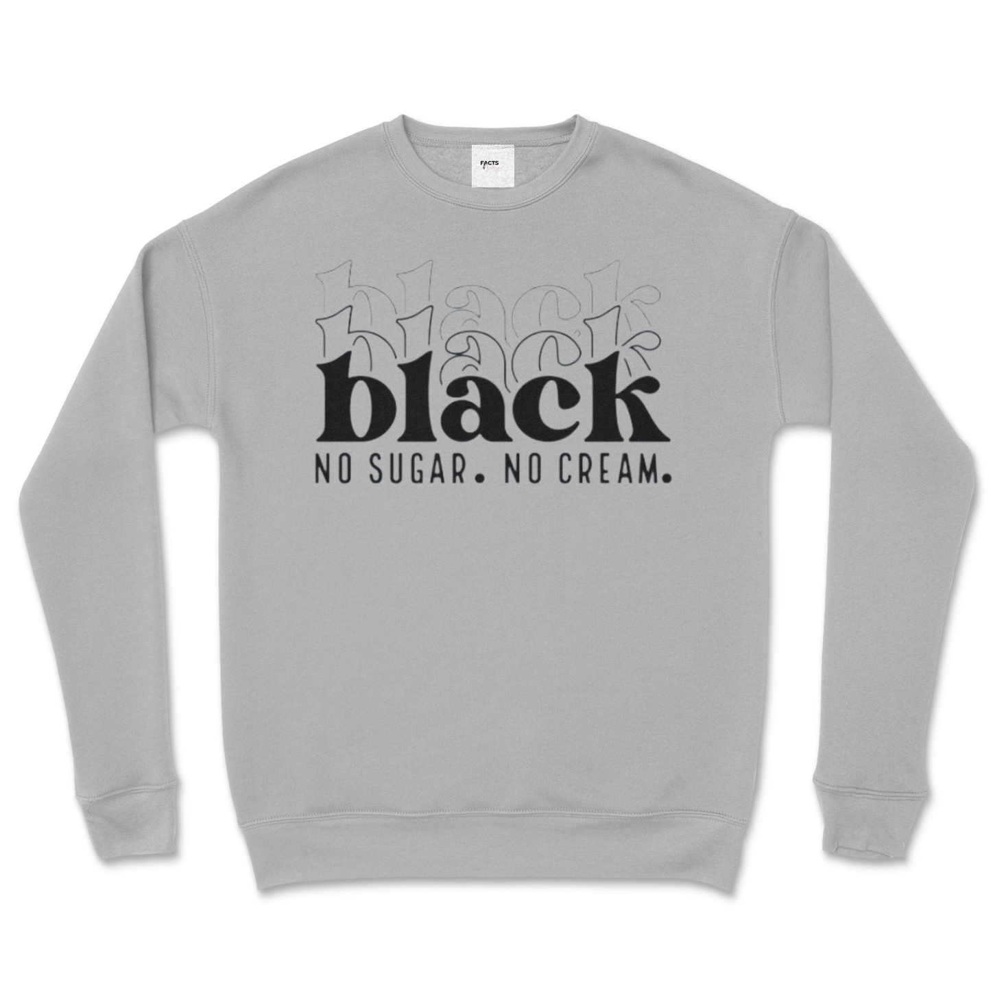 Black, No Cream, No Sugar Crew Sweatshirt