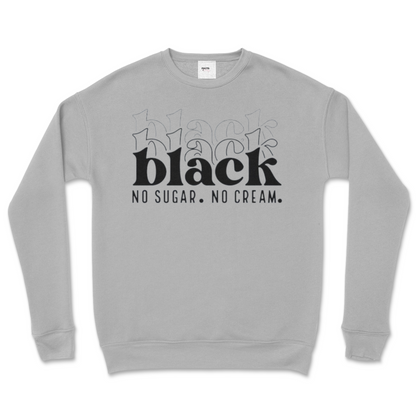 Black, No Cream, No Sugar Crew Sweatshirt