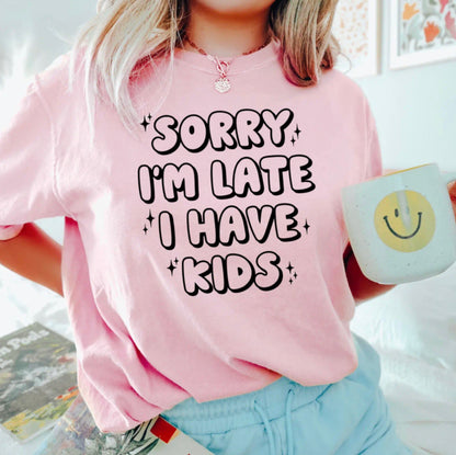 Sorry I’m Late Tshirt