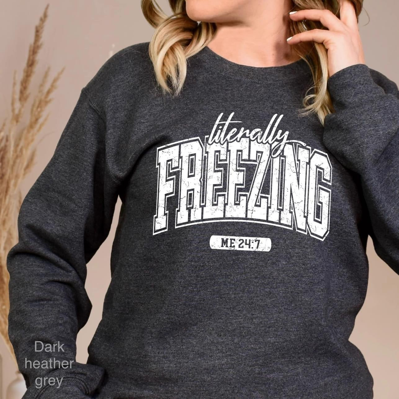 Literally Freezing Crewneck Sweatshirt