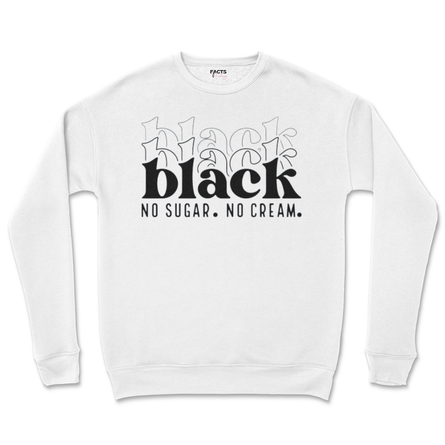 Black, No Cream, No Sugar Crew Sweatshirt